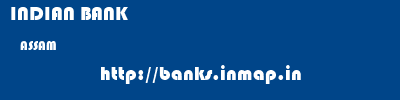 INDIAN BANK  ASSAM     banks information 